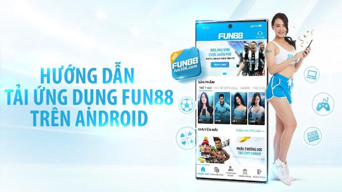 Tải ứng dụng Fun88 cho hệ điều hành Android